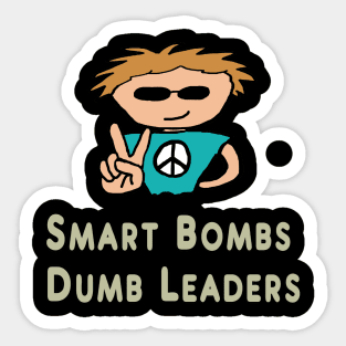 Anti War Smart Bombs Dumb Leaders Sticker